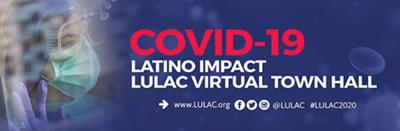 Covid-19 Latino Impact LULAC Virtual Town Hall